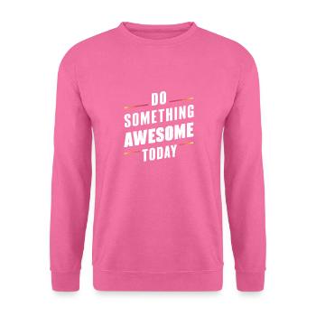 DO SOMETHING AWESOME TODAY - Unisex Sweatshirt - pink - Front