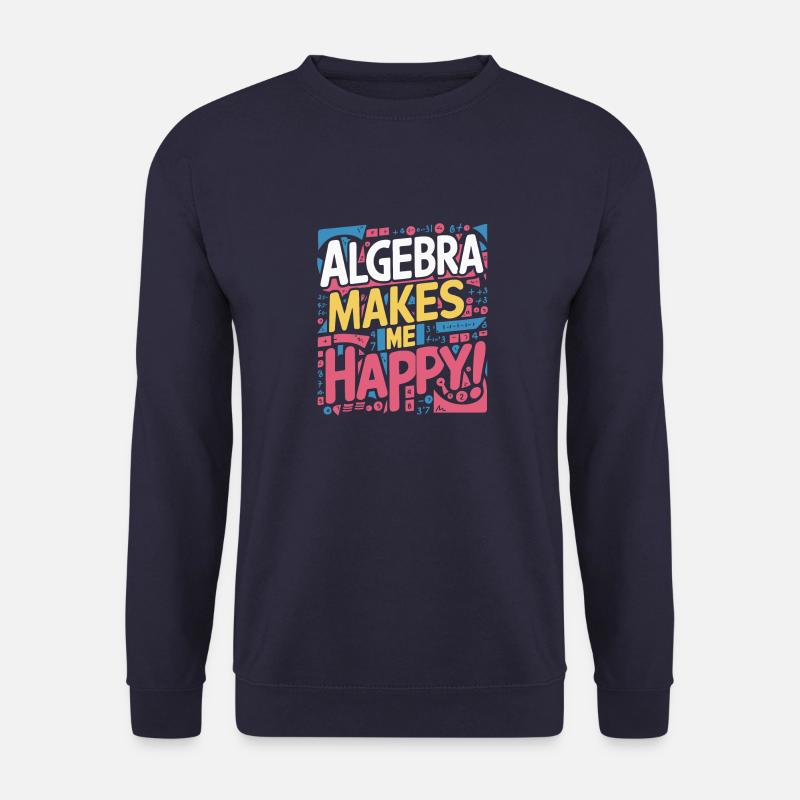 ALGEBRA MAKES ME HAPPY - Unisex Sweatshirt - navy