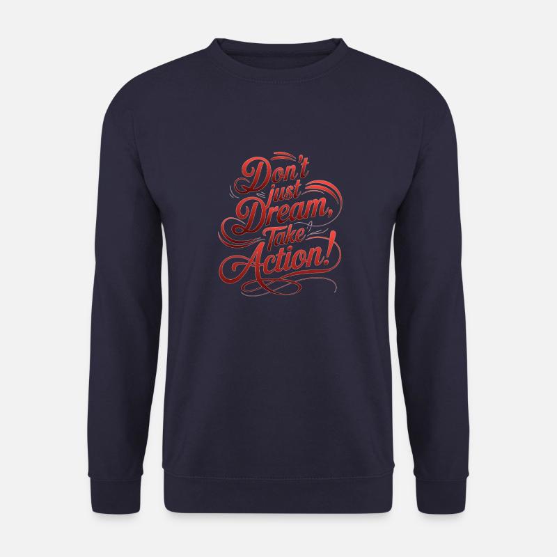 DON'T JUST DREAM, TAKE ACTION! - Unisex Sweatshirt - navy