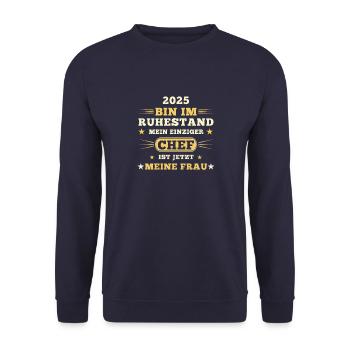 Bin im Ruhestand Mein Chef ist jetzt meine Frau - Unisex Pullover - Navy - Vorne - Alina (178cm) & Michal (187cm)