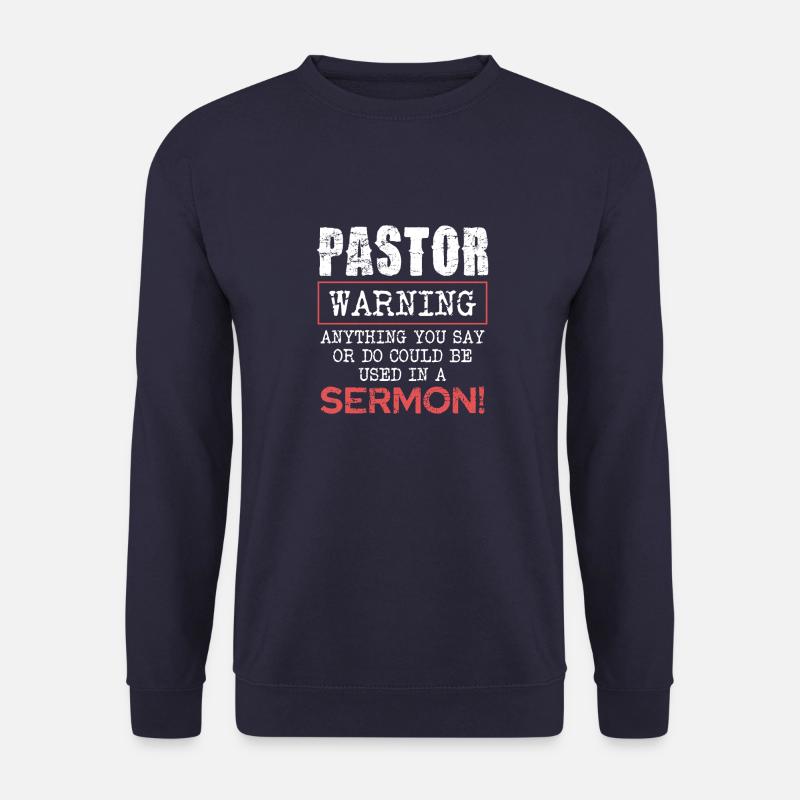 Pastor Warning Anything You Say or Do in Sermon - Unisex Pullover - Navy