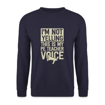I'm Not Yelling This Is My PE Teacher Voice Funny - Unisex Pullover - Navy - Vorne - Alina (178cm) & Michal (187cm)
