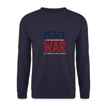 Peace is not only better than war, but infinitely - Unisex Sweatshirt - navy - Front - Alina (178cm) & Michal (187cm)