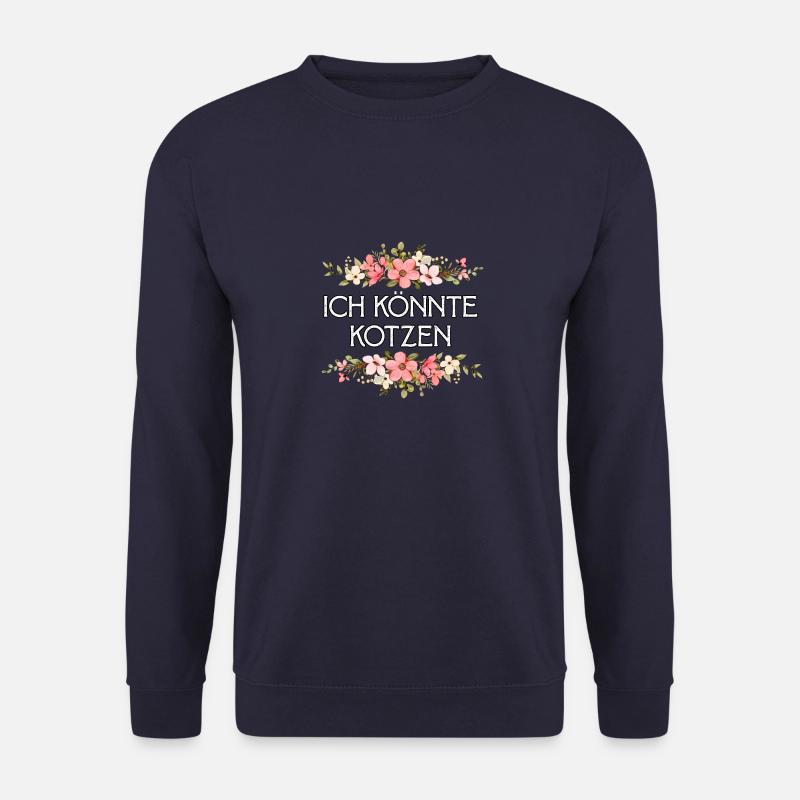 Ich Könnte Kotzen Blumengesteck Floral Sarkasmus - Unisex Pullover - Navy
