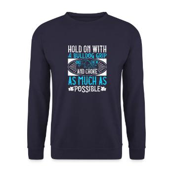 Hold on with a bulldog grip, and chew and choke - Unisex Sweatshirt - navy - Front - Alina (178cm) & Michal (187cm)