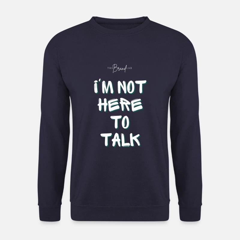 I'm not here to talk - Unisex Pullover - Navy