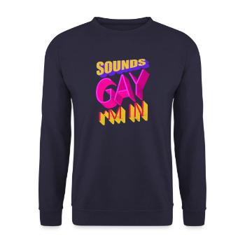 Sounds Gay I'm In - Unisex Sweatshirt - navy - Front - Alina (178cm) & Michal (187cm)