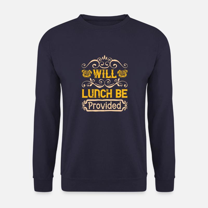 Will Lunch Be Provided - Unisex Sweatshirt - navy
