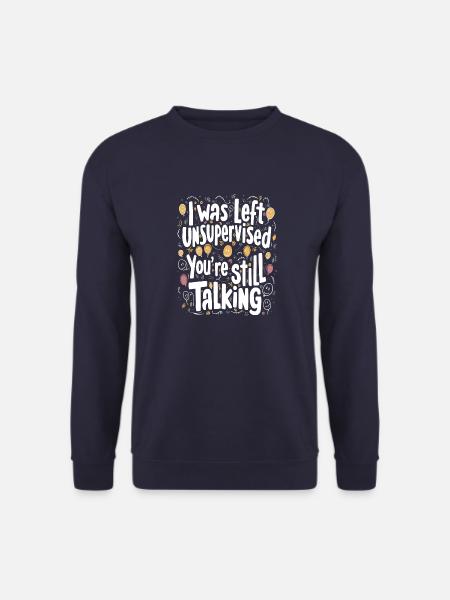 I Was Left Unsupervised - Unisex Sweatshirt - navy