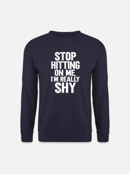 Stop dredging me, I'm shy - Unisex Sweatshirt - navy