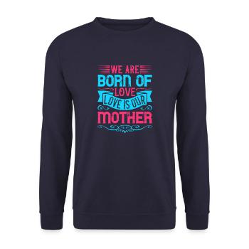 Wir sind aus Liebe geboren; Liebe ist unsere Mutter - Unisex Pullover - Navy - Vorne - Alina (178cm) & Michal (187cm)