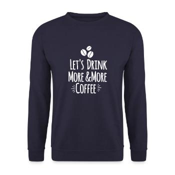 Let's drink more and more coffee - Unisex Sweatshirt - navy - Front - Alina (178cm) & Michal (187cm)