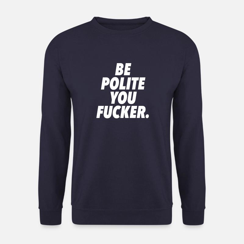 be polite you fucker - Unisex Pullover - Navy