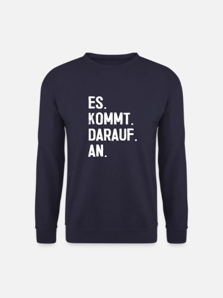 Es kommt darauf an Anwalt Beruf Spruch Geschenk - Unisex Pullover - Navy