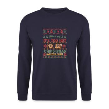 This is my It s Too Hot For Ugly Christmas - Unisex Sweatshirt - navy - Front - Alina (178cm) & Michal (187cm)
