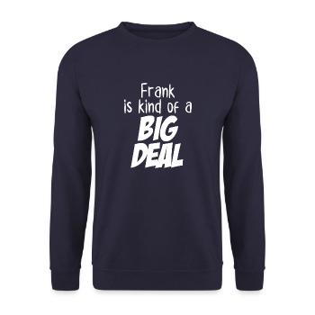 Frank is Kind of a Big Deal - Unisex Sweatshirt - navy - Front - Alina (178cm) & Michal (187cm)
