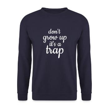 don't grow up, funny, humor, - Unisex Sweatshirt - navy - Front - Alina (178cm) & Michal (187cm)