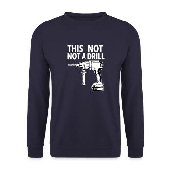 This Is Not A Drill - Unisex Sweatshirt - navy - Front - Alina (178cm) & Michal (187cm)