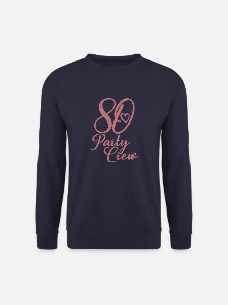 80 Party Crew 80. Geburtstag 80 Jahre alt - Unisex Pullover - Navy