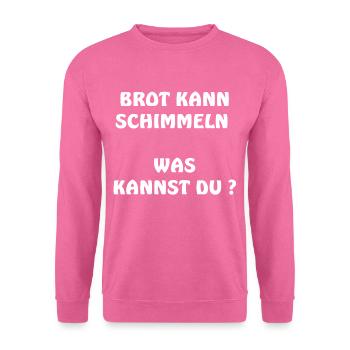 Le pain peut moisir, que pouvez-vous faire? - Sweat-shirt Unisexe - rose - Devant