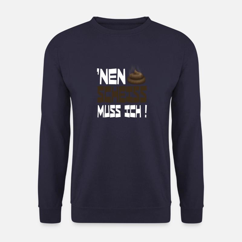 I have to shit - Unisex Sweatshirt - navy