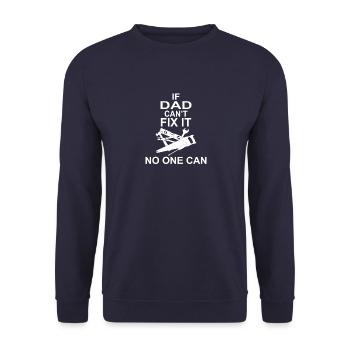 IF DAD CAN'T FIX IT NO ONE CAN - Unisex Sweatshirt - navy - Front - Alina (178cm) & Michal (187cm)