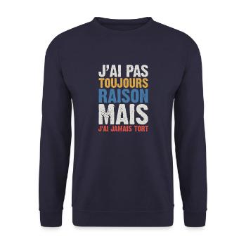 J'ai Pas Toujours Raison Mais J'ai Jamais Tort - Sweat-shirt Unisexe - marine - Devant - Alina (178cm) & Michal (187cm)