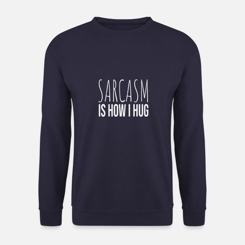 Sarcasm Is How I Hug - Unisex Sweatshirt - navy