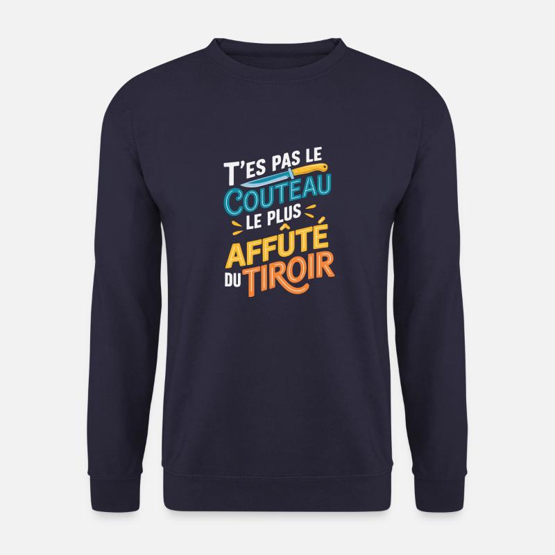 T'es pas le couteau le plus affûté du tiroir - Sweat-shirt Unisexe - marine