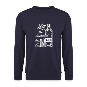 let the weekend be gin. Drink, GIN, Weekend - Unisex Sweatshirt - navy - Front - Alina (178cm) & Michal (187cm)