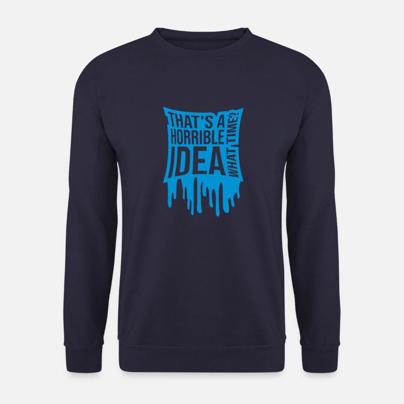 Thats a horrible Idea - Unisex Sweatshirt - navy