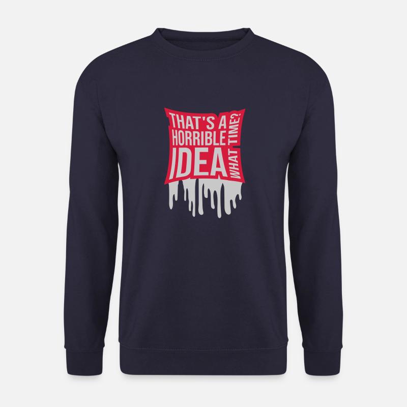 Thats a horrible Idea - Unisex Sweatshirt - navy