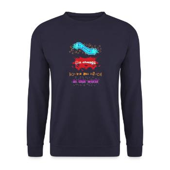 Be yourself the change you wish for in this world - Unisex Sweatshirt - navy - Front - Alina (178cm) & Michal (187cm)