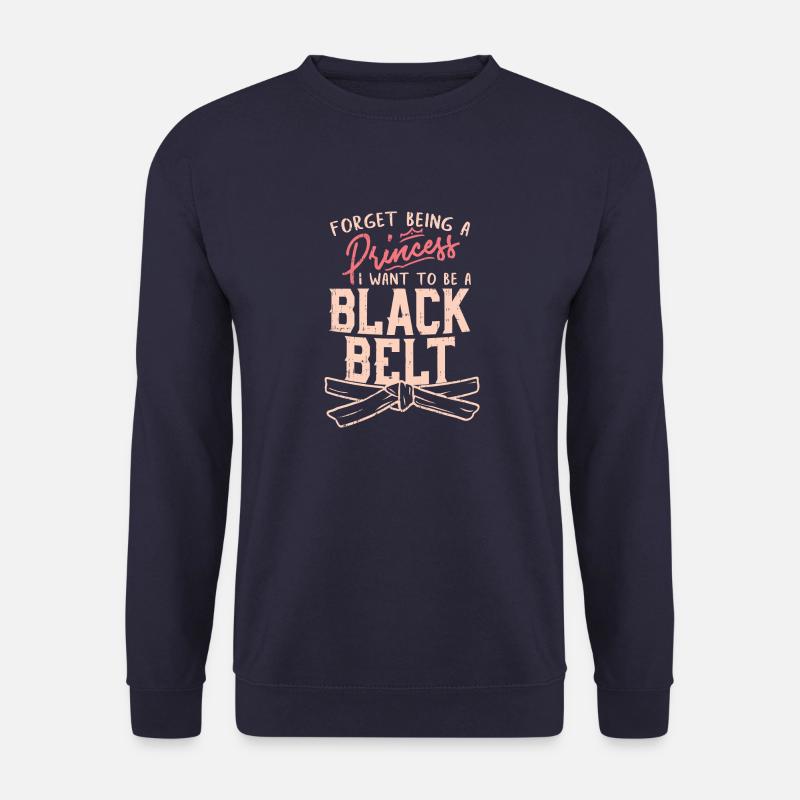 Forget Being A Princess I want to be a Black Belt - Unisex Pullover - Navy