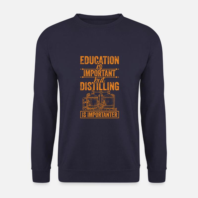 Distilling Is Importanter Whiskey Distiller - Unisex Sweatshirt - navy