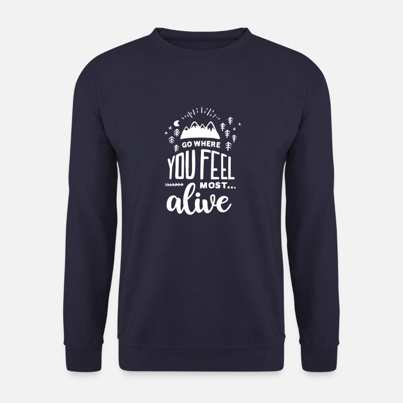 Gehen Sie dorthin, wo Sie sich am lebendigsten fühlen - Unisex Pullover - Navy