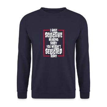 I Have Selective Hearing You Weren't Selected Joke - Unisex Sweatshirt - navy - Front - Alina (178cm) & Michal (187cm)