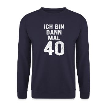 Ich bin dann mal 40 - Geburtstag Geschenk - Unisex Pullover - Navy - Vorne - Alina (178cm) & Michal (187cm)