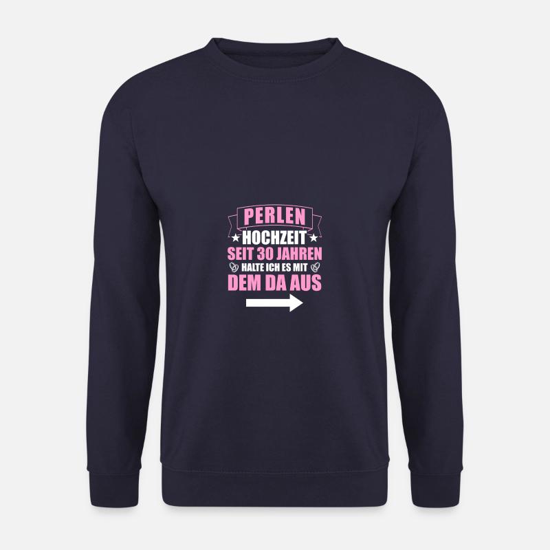 Mit dem da 30. Hochzeitstag Perlenhochzeit - Unisex Pullover - Navy