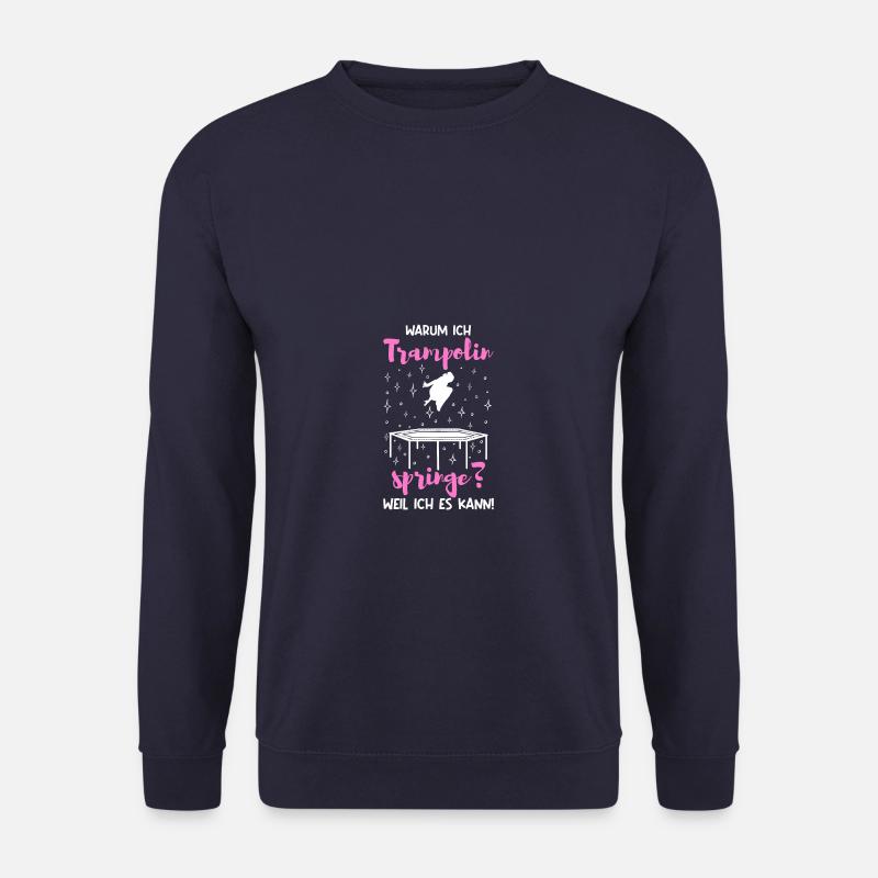 Warum ich Trampolin springe? Trampolinspringerin - Unisex Pullover - Navy