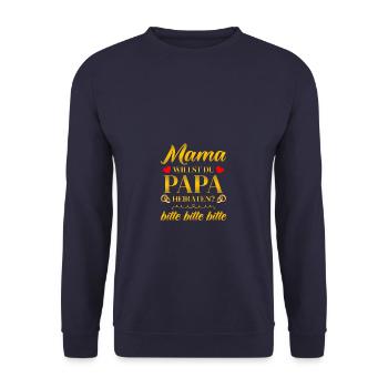 Mama willst du Papa Heiratsantrag Hochzeitsantrag - Unisex Pullover - Navy - Vorne - Alina (178cm) & Michal (187cm)