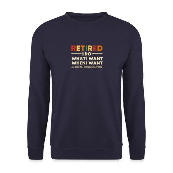 RETIRED I Do What I Want Retiree Retirement Celebration - Unisex Sweatshirt - navy - Front - Alina (178cm) & Michal (187cm)