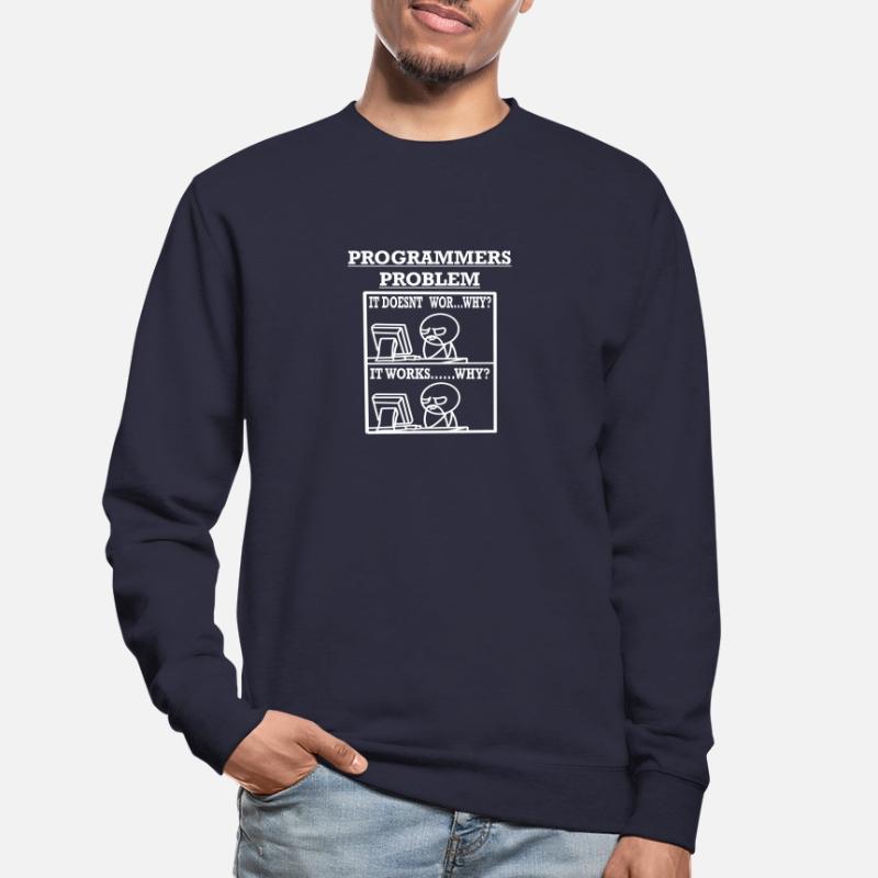Programmers Problem Shirt for programmers Sweat-shirt Unisexe