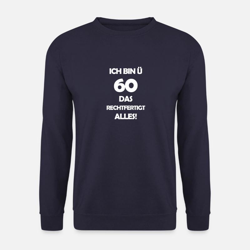 Ich bin Ü60 das rechtfertigt alles! - weiß - Unisex Pullover - Navy