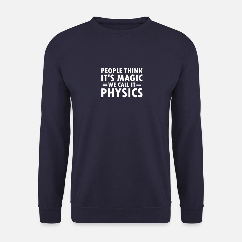 Physik Ist Keine Magie Physiker Nerd Geschenk Geek - Unisex Pullover - Navy