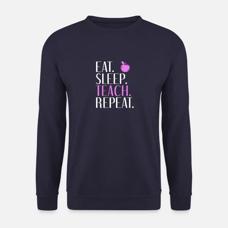 Eat Sleep Teach Repeat - Unisex Sweatshirt - navy