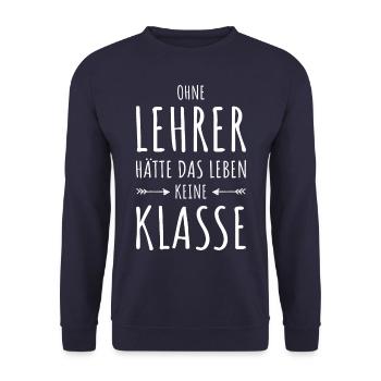 Lehrer Klasse Spruch Lehrerin Geschenkidee Schule - Unisex Pullover - Navy - Vorne - Alina (178cm) & Michal (187cm)