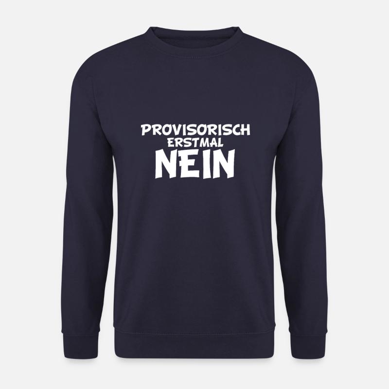 Provisorisch erstmal Nein. Spruch Lustig Geschenk - Unisex Pullover - Navy