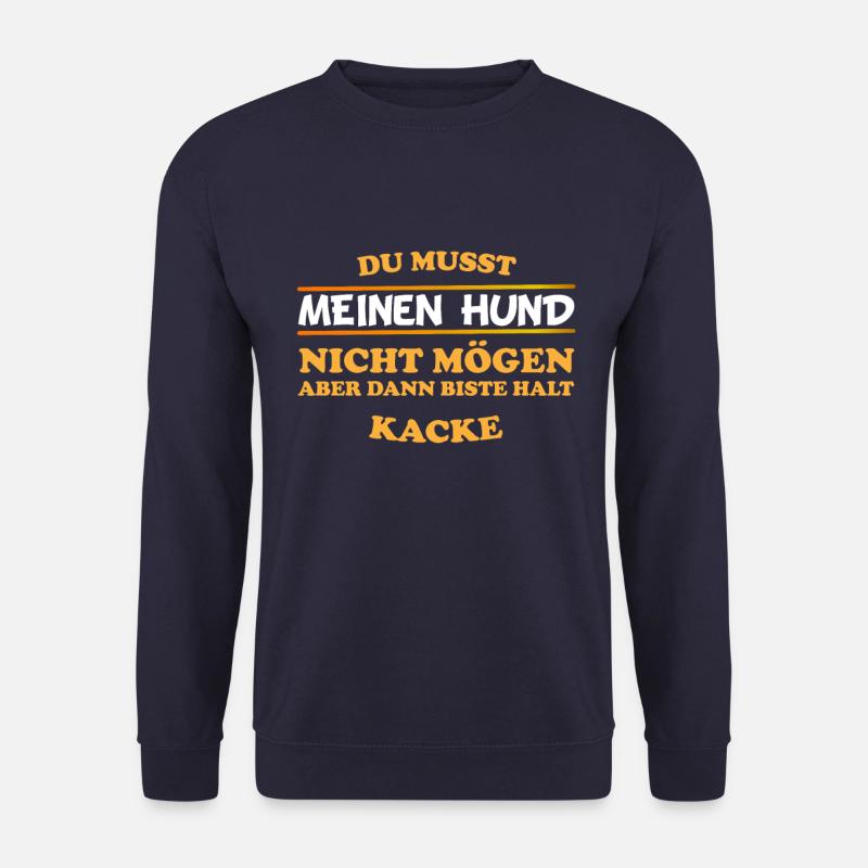 Du musst meinen Hund nicht mögen. Spruch Geschenk - Unisex Pullover - Navy