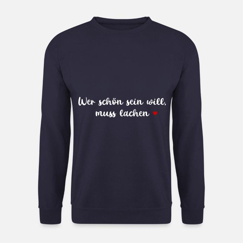 WER SCHÖN SEIN WILL MUSS LACHEN SPRUCH ZITAT WORTE - Unisex Pullover - Navy